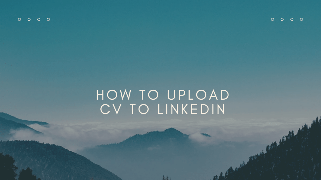 Linkedin - upload your cv
